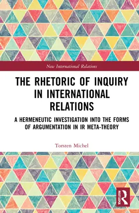 Michel |  The Rhetoric of Inquiry in International Relations | Buch |  Sack Fachmedien