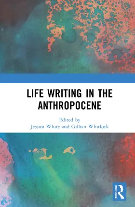 White / Whitlock |  Life Writing in the Anthropocene | Buch |  Sack Fachmedien