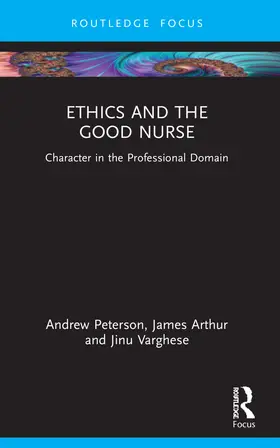 Peterson / Arthur / Varghese |  Ethics and the Good Nurse | Buch |  Sack Fachmedien