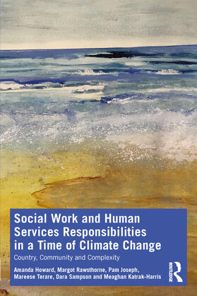 Howard / Sampson / Rawsthorne | Social Work and Human Services Responsibilities in a Time of Climate Change | Buch | 978-0-367-70439-1 | sack.de