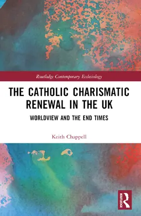 Chappell |  The Catholic Charismatic Renewal in the UK | Buch |  Sack Fachmedien