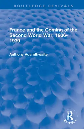 Adamthwaite |  France and the Coming of the Second World War, 1936-1939 | Buch |  Sack Fachmedien