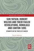Anderson |  Sun Yatsen, Robert Wilcox and Their Failed Revolutions, Honolulu and Canton 1895 | Buch |  Sack Fachmedien