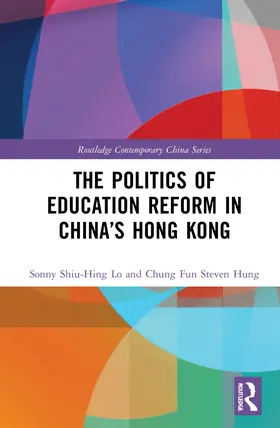 Lo / Hung |  The Politics of Education Reform in China's Hong Kong | Buch |  Sack Fachmedien