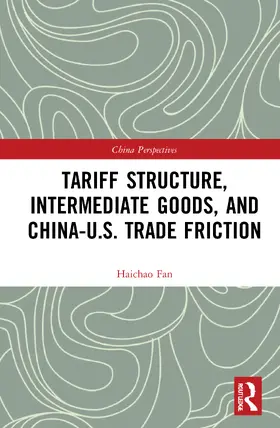 Fan |  Tariff Structure, Intermediate Goods, and China-U.S. Trade Friction | Buch |  Sack Fachmedien