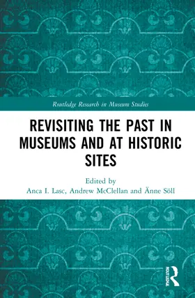 I. Lasc / McClellan / Söll |  Revisiting the Past in Museums and at Historic Sites | Buch |  Sack Fachmedien