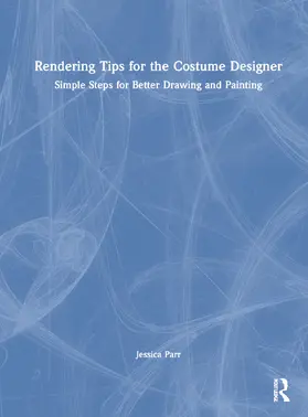 Parr | Rendering Tips for the Costume Designer | Buch | 978-0-367-70753-8 | www.sack.de