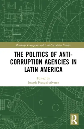Pozsgai-Alvarez |  The Politics of Anti-Corruption Agencies in Latin America | Buch |  Sack Fachmedien
