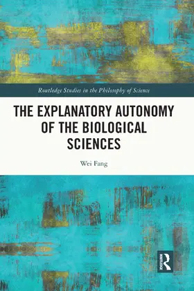 Fang |  The Explanatory Autonomy of the Biological Sciences | Buch |  Sack Fachmedien