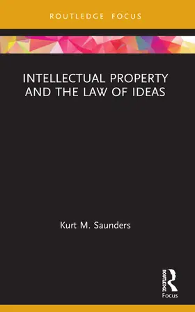 Saunders |  Intellectual Property and the Law of Ideas | Buch |  Sack Fachmedien