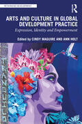 Holt / Maguire |  Arts and Culture in Global Development Practice | Buch |  Sack Fachmedien