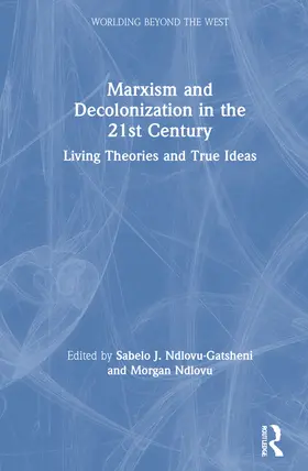 Ndlovu-Gatsheni / Ndlovu |  Marxism and Decolonization in the 21st Century | Buch |  Sack Fachmedien