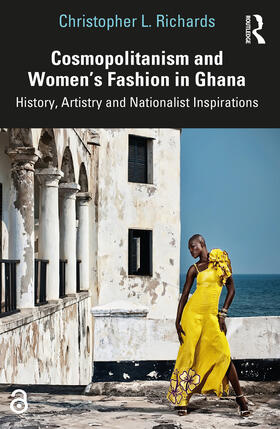 Richards | Cosmopolitanism and Women's Fashion in Ghana | Buch | 978-0-367-70880-1 | sack.de