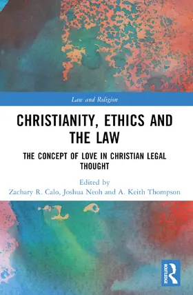 Calo / Neoh / Thompson |  Christianity, Ethics and the Law | Buch |  Sack Fachmedien