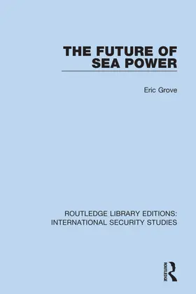 Grove |  The Future of Sea Power | Buch |  Sack Fachmedien