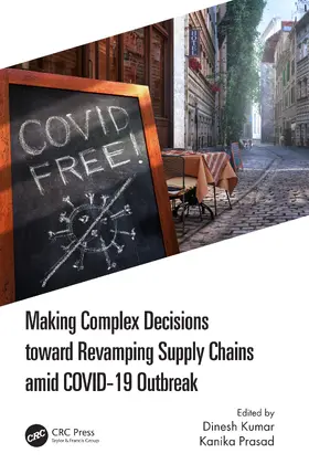 Kumar / Prasad |  Making Complex Decisions toward Revamping Supply Chains amid COVID-19 Outbreak | Buch |  Sack Fachmedien