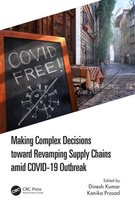 Kumar / Prasad | Making Complex Decisions toward Revamping Supply Chains amid COVID-19 Outbreak | Buch | 978-0-367-71265-5 | sack.de