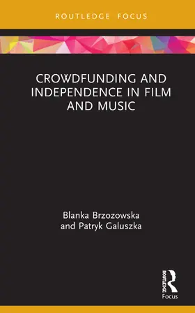 Brzozowska / Galuszka |  Crowdfunding and Independence in Film and Music | Buch |  Sack Fachmedien
