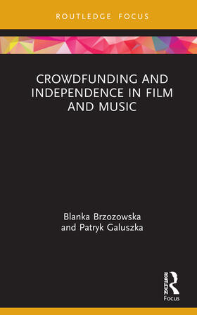 Brzozowska / Galuszka | Crowdfunding and Independence in Film and Music | Buch | 978-0-367-71406-2 | sack.de