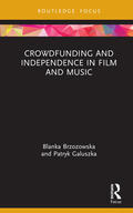 Brzozowska / Galuszka |  Crowdfunding and Independence in Film and Music | Buch |  Sack Fachmedien
