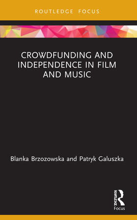 Brzozowska / Galuszka | Crowdfunding and Independence in Film and Music | Buch | 978-0-367-71414-7 | sack.de