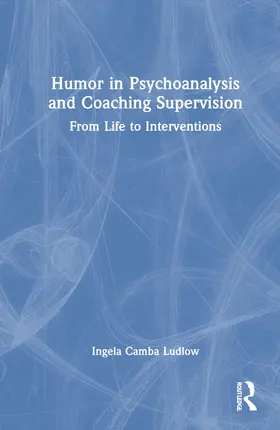 Ludlow | Humour in Psychoanalysis and Coaching Supervision | Buch | 978-0-367-71492-5 | sack.de