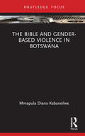 Kebaneilwe |  The Bible and Gender-based Violence in Botswana | Buch |  Sack Fachmedien