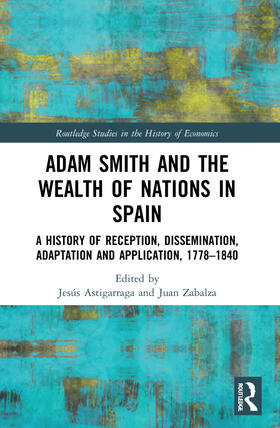Astigarraga / Zabalza |  Adam Smith and The Wealth of Nations in Spain | Buch |  Sack Fachmedien