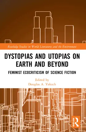 Vakoch |  Dystopias and Utopias on Earth and Beyond | Buch |  Sack Fachmedien