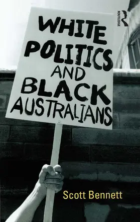 Bennett |  White Politics and Black Australians | Buch |  Sack Fachmedien