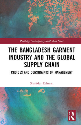 Rahman |  The Bangladesh Garment Industry and the Global Supply Chain | Buch |  Sack Fachmedien