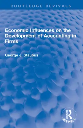 Staubus |  Economic Influences on the Development of Accounting in Firms | Buch |  Sack Fachmedien