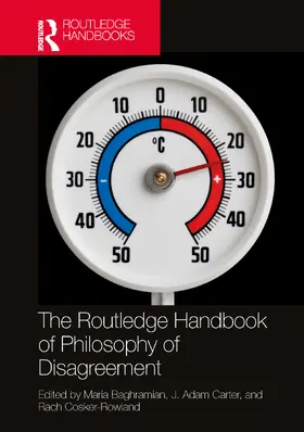 Baghramian / Carter / Cosker-Rowland |  The Routledge Handbook of Philosophy of Disagreement | Buch |  Sack Fachmedien
