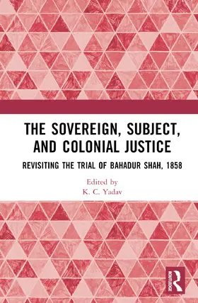 Yadav | The Sovereign, Subject and Colonial Justice | Buch | 978-0-367-72378-1 | www.sack.de