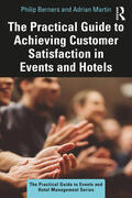 Martin / Berners |  The Practical Guide to Achieving Customer Satisfaction in Events and Hotels | Buch |  Sack Fachmedien