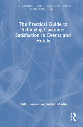 Berners / Martin | The Practical Guide to Achieving Customer Satisfaction in Events and Hotels | Buch | 978-0-367-72387-3 | sack.de