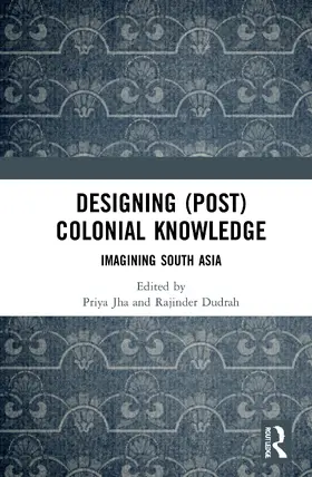 Jha / Dudrah |  Designing (Post)Colonial Knowledge | Buch |  Sack Fachmedien