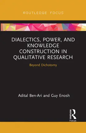 Ben-Ari / Enosh |  Dialectics, Power, and Knowledge Construction in Qualitative Research | Buch |  Sack Fachmedien