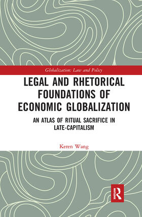 Wang | Legal and Rhetorical Foundations of Economic Globalization | Buch | 978-0-367-72782-6 | sack.de