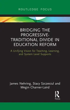 Nehring / Charner-Laird / Szczesiul |  Bridging the Progressive-Traditional Divide in Education Reform | Buch |  Sack Fachmedien