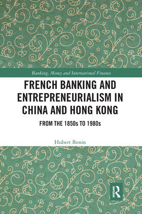 Bonin | French Banking and Entrepreneurialism in China and Hong Kong | Buch | sack.de
