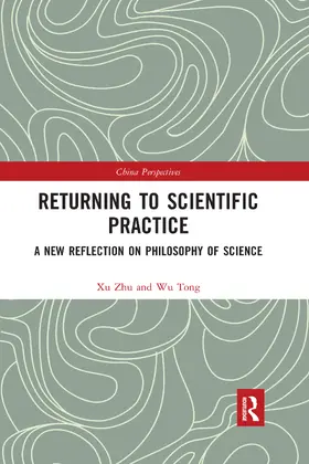Zhu / Tong | Returning to Scientific Practice: A New Reflection on Philosophy of Science | Buch | 978-0-367-72898-4 | sack.de
