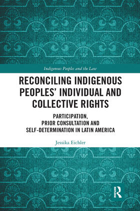 Eichler | Reconciling Indigenous Peoples' Individual and Collective Rights: Participation, Prior Consultation and Self-Determination in Latin America | Buch | 978-0-367-72961-5 | sack.de