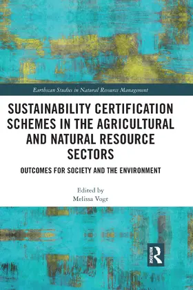 Vogt |  Sustainability Certification Schemes in the Agricultural and Natural Resource Sectors | Buch |  Sack Fachmedien