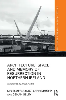 Abdelmonem / Selim |  Architecture, Space and Memory of Resurrection in Northern Ireland | Buch |  Sack Fachmedien