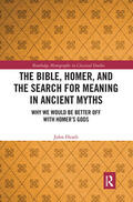 Heath |  The Bible, Homer, and the Search for Meaning in Ancient Myths | Buch |  Sack Fachmedien