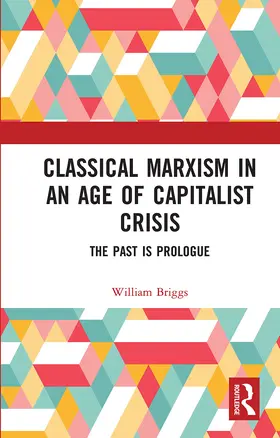 Briggs | Classical Marxism in an Age of Capitalist Crisis | Buch | 978-0-367-73146-5 | www.sack.de