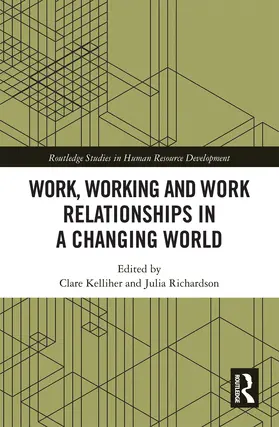 Kelliher / Richardson |  Work, Working and Work Relationships in a Changing World | Buch |  Sack Fachmedien