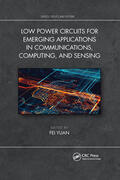 Yuan |  Low Power Circuits for Emerging Applications in Communications, Computing, and Sensing | Buch |  Sack Fachmedien