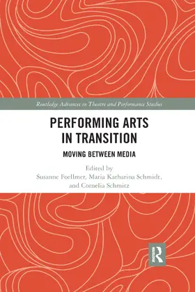 Foellmer / Schmidt / Schmitz |  Performing Arts in Transition | Buch |  Sack Fachmedien
